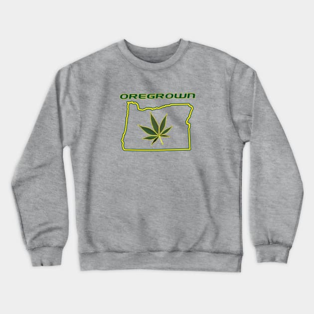 Oregrown in State of Oregon Cannabis Marijuana Pot Leaf Legalized Crewneck Sweatshirt by ExplOregon